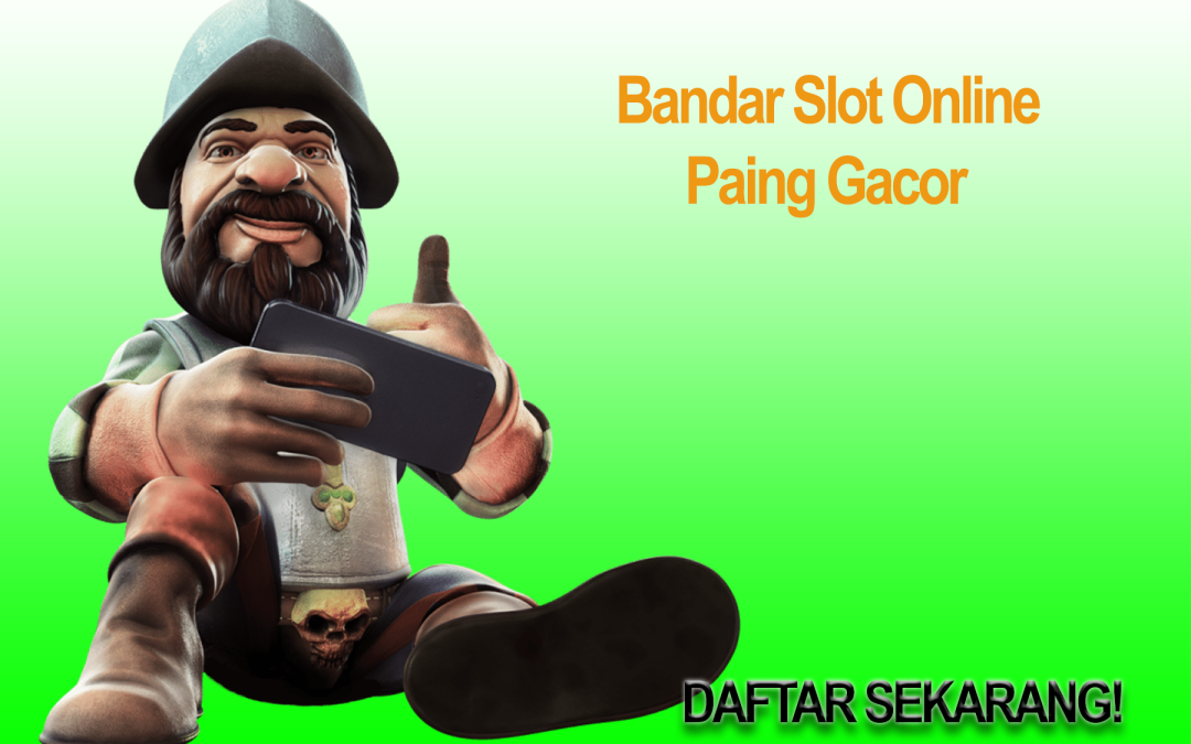 Bandar Slot Online Paling Gacor