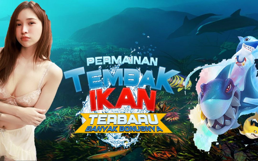 Situs Judi Resmi Tembak Ikan Online Terbaik